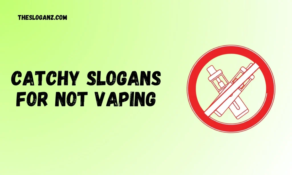 Catchy Slogans for Not Vaping