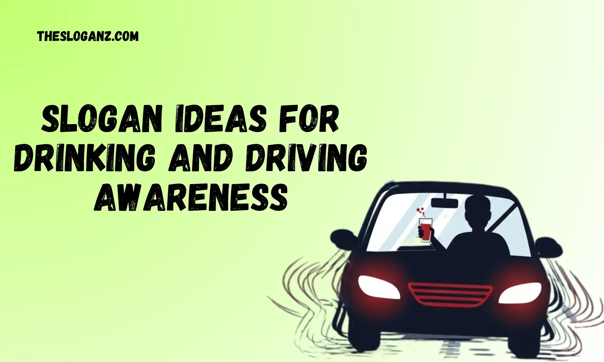 Slogan Ideas For Drinking And Driving Awareness